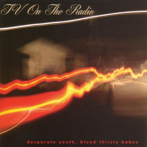 TV on the Radio - Desperate youth, blood thirsty babes