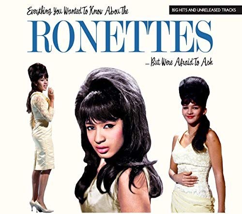 the Ronettes - Everything You Wanted to Know About the Ronettes