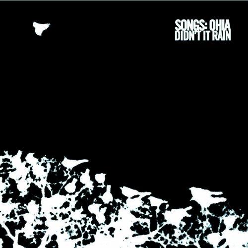 Songs : Ohia - Didn't It Rain
