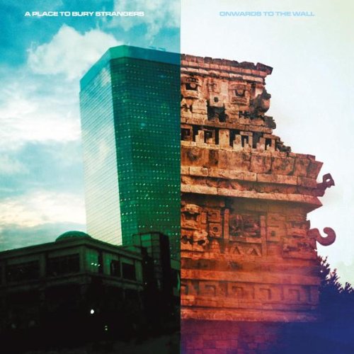 A Place to Bury Strangers - Onwards to the Wall Ep