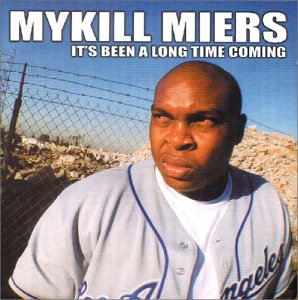 Mykill Miers - It's been a long time coming