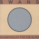 Swans - Soundtracks For The Blind