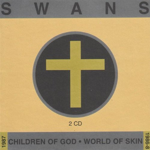 Swans - Children of god / World of skin