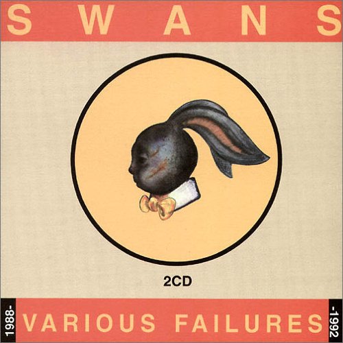 Swans - Various Failures 1988 - 1992