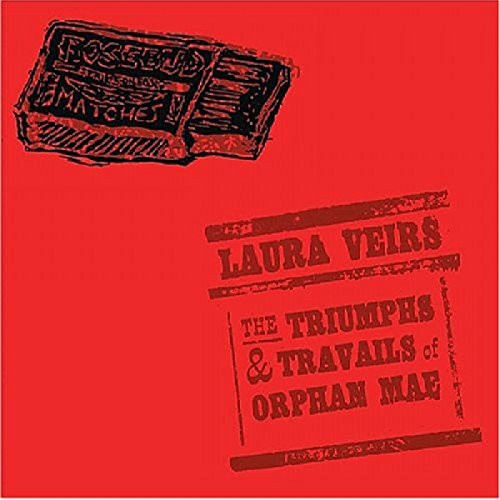 Laura Veirs - The Triumphs and Travails of Orphan Mae