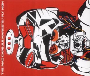 Mad Capsule Markets - Fly High (Maxi)