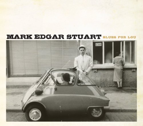 Stuart , Mark Edgar - Blues for Lou