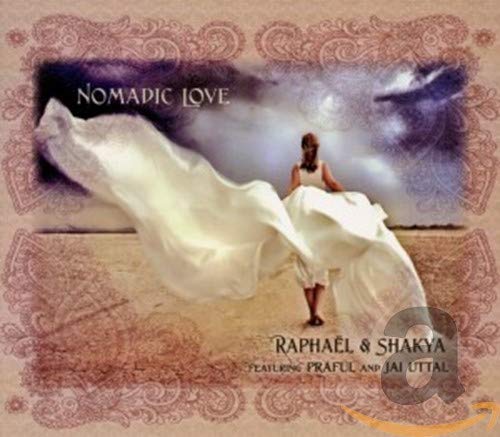 Raphael & Shakya - Nomadic Love (Feat. Praful And Jai Uttal)