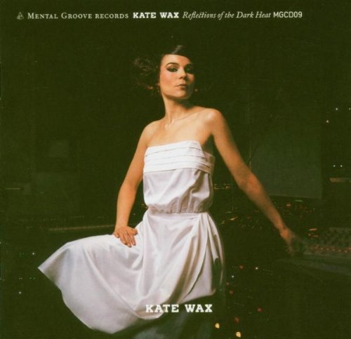 Kate Wax - Reflections of the Dark Heat