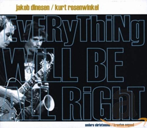 Dinesen,Jakob, Rosenwinkel,Kurt, Christensen,Anders, Dinesen,Jakob, Rosenwinkel,Kurt, Christensen,, Dinesen,Jakob, Rosenwinkel,Kurt, Christensen, - Everything Will Be All Right