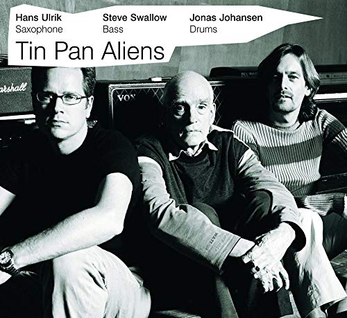 Ulrik , Hans / Swallow , Steve / Johansen , Jonas - Tin Pan Aliens