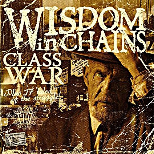 Wisdom in Chains - Class War-10th Aniversary Bonus Edition