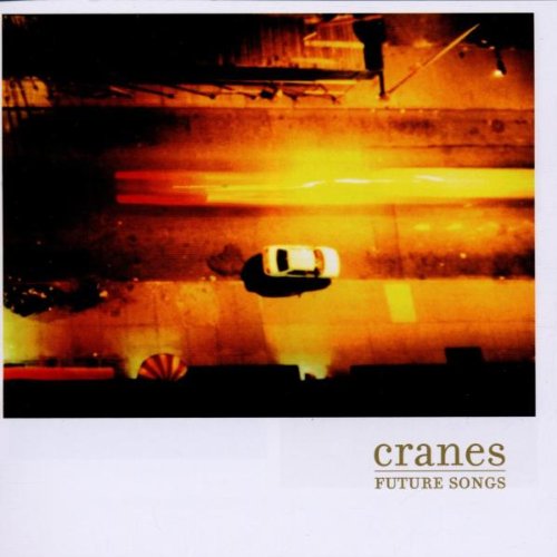 Cranes - Future Songs