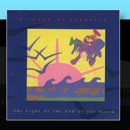 A Flock of Seagulls - The Light at the End of the World