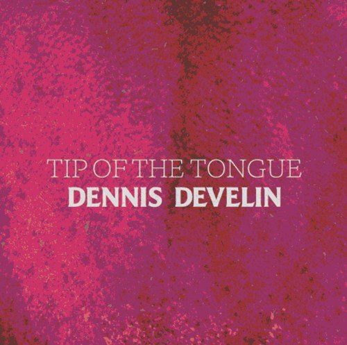 Develin , Dennis - Tip Of The Tongue