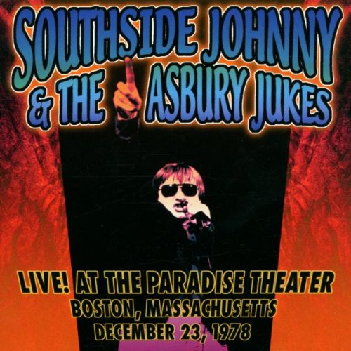 Southside Johnny & Asbury Jukes , The - Live! At The Paradise Theater (Boston, Massachusetts, December 23, 1978)