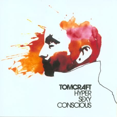 DJ Tomcraft - Hyper Sexy Conscious