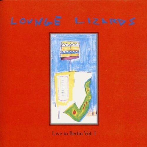 Lounge Lizards - Live in Berlin Vol. 1