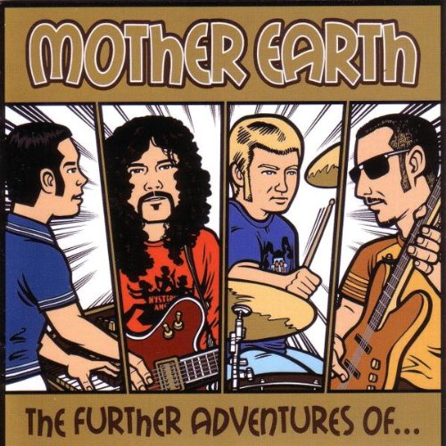 Mother Earth - The Further Adventures Of...