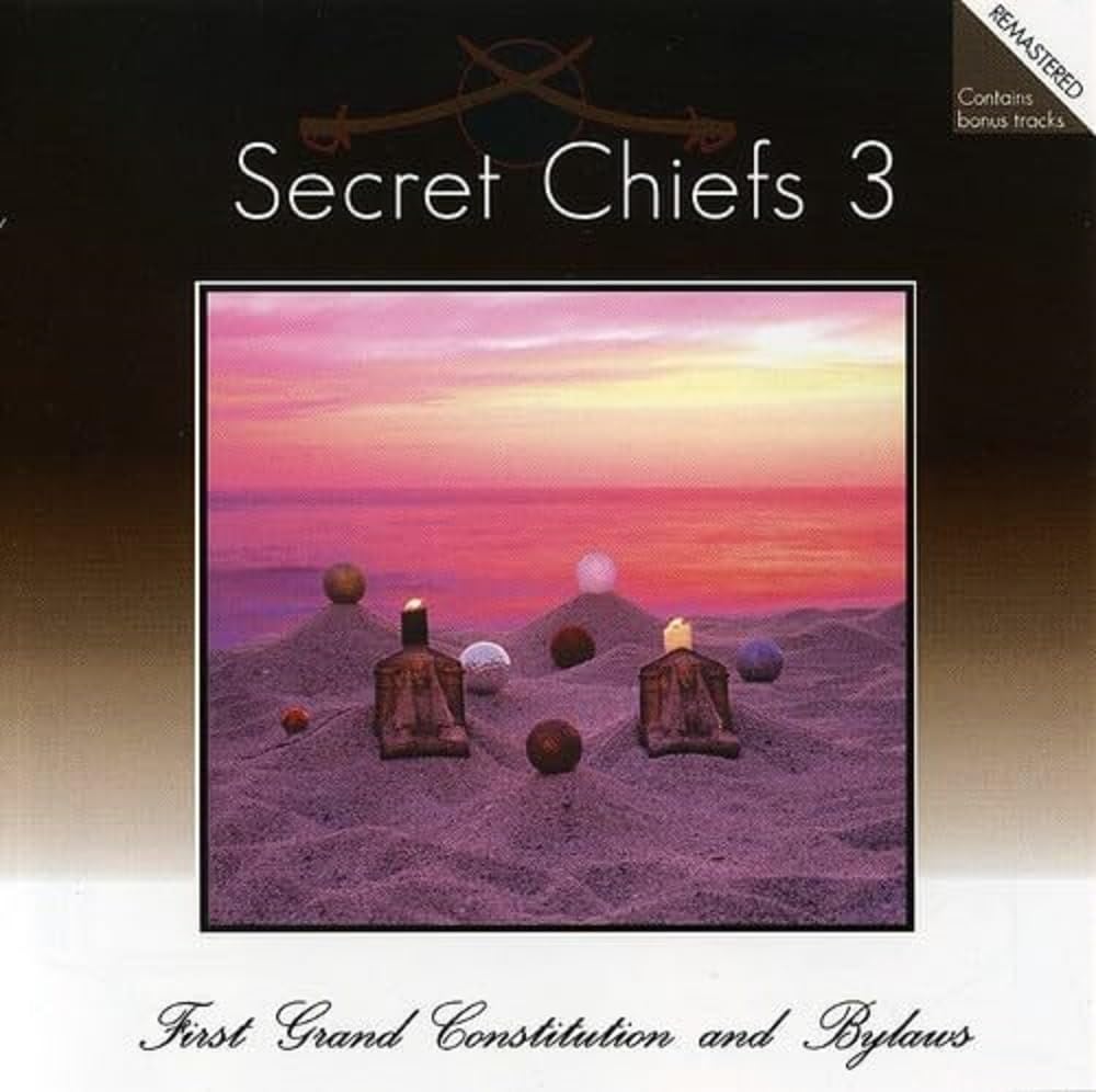 Secret Chiefs 3 - First Grand Constitution (Remastered)