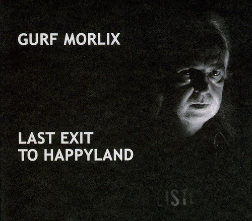 Gurf Morlix - Last Exit to Happyland