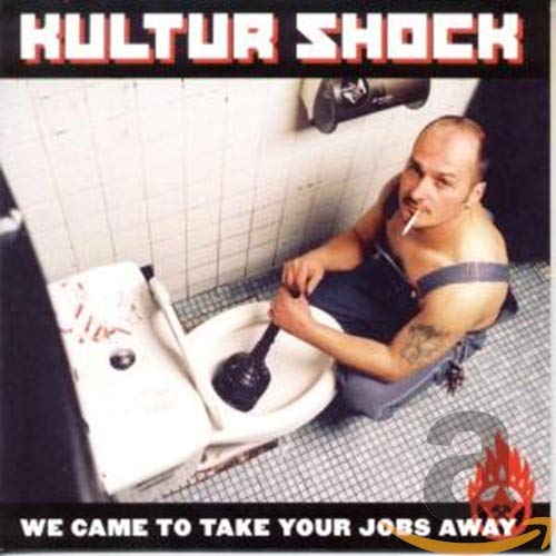 Kultur Shock - We Came to Take Your Jobs Away
