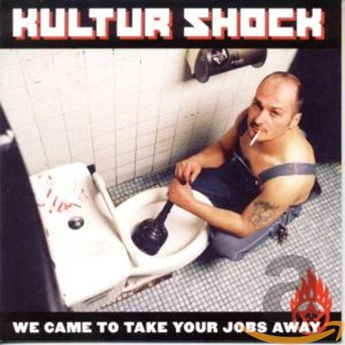 Kultur Shock - We Came To Take Your Jobs Away