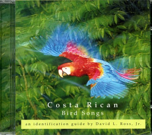 Ross Jr. , David L. - Costa Rican Bird Songs Identification Guide