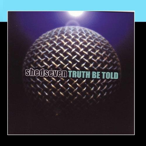 Shed Seven - Truth Be Told