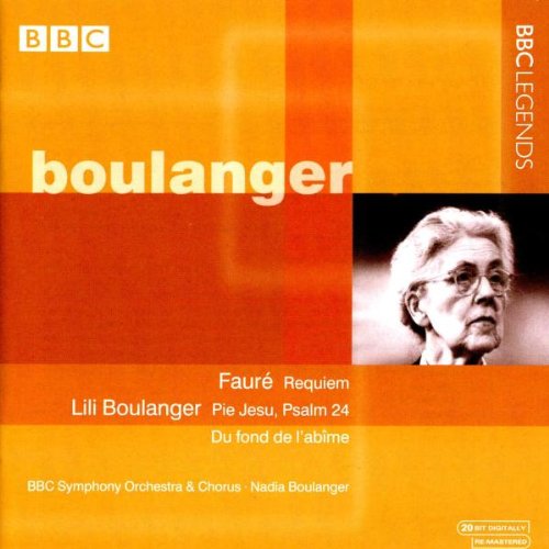 Boulanger , Nadia & BBC Symphony Orchestra - Faure: Requiem / Boulanger: Pie Jesu, Psalm 24 / Du Fond De L'Abime