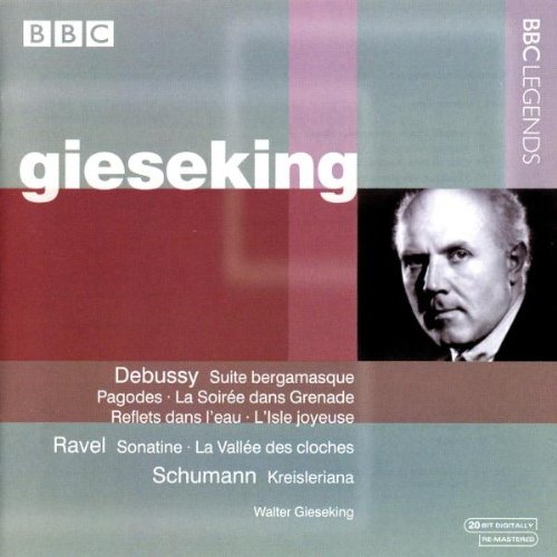 Gieseking , Walter - Debussy: Suite Bergamasque; ... / Ravel: Sonatine; ... / Schumann: Kreisleriana