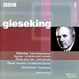 Gieseking , Walter - Debussy: Suite Bergamasque; ... / Ravel: Sonatine; ... / Schumann: Kreisleriana