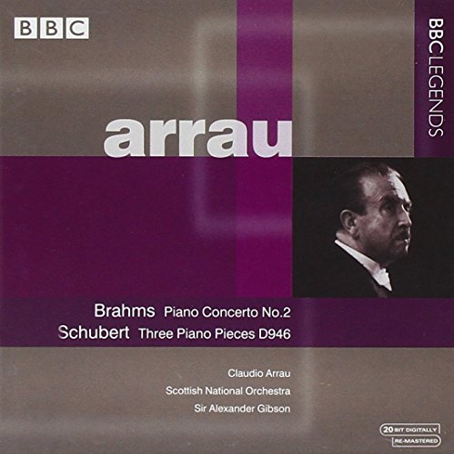 Arrau , Claudio - Brahms: Piano Concerto No. 2 / Schubert: Three Piano Pieces, D946 (Arrau, Gibson)