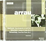 Arrau , Claudio - Beethoven: Piano Sonata No. 13, Op. 27 No. 1 / Schumann: Fantasy In C Major, Op. 17 / Schoenberg: Three Piano Pieces, Op. 11