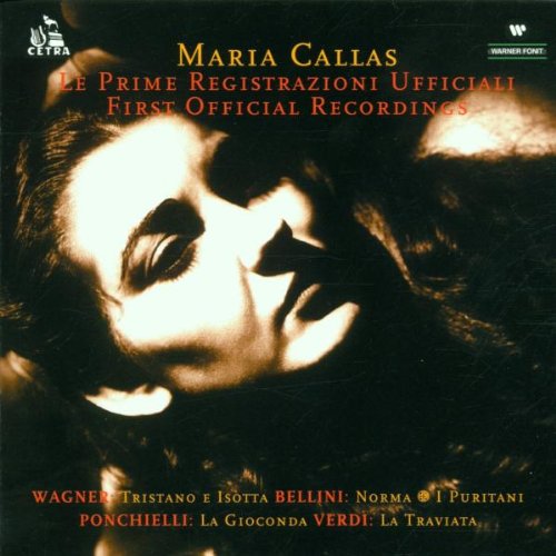 Callas , Maria - Le Prime Registrazioni Ufficiali / First Official Recordings - Wagner Bellini Ponchielli Verdi