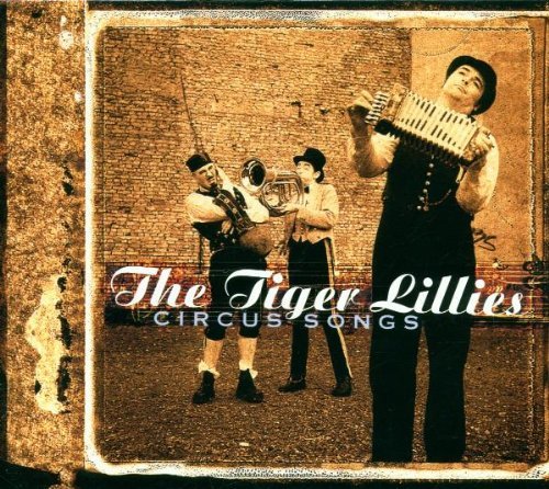 Tiger Lillies , The - Circus Songs