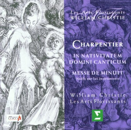  - M-A. Charpentier - In Nativitatem Domini Canticum ~ Messe de Minuit ~ Noël sur les instruments / Les Arts Florissants, Christie