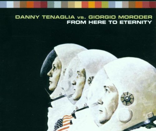 Tenaglia , Danny vs. Moroder , Giorgio - From Here to Eternity (Maxi)