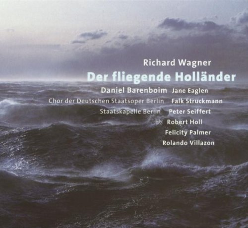 Wagner , Richard - Der fliegende Holländer (Barenboim, Eaglen, Struckmann, Seiffert, Holl, Palmer, Villazon)
