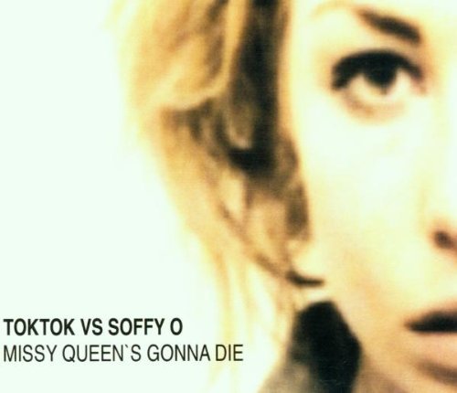 Toktok vs. Soffy O - Missy Queen's Gonna Die (Maxi)