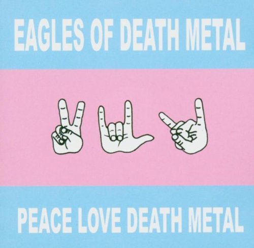 Eagles of Death Metal - Peace love death metal