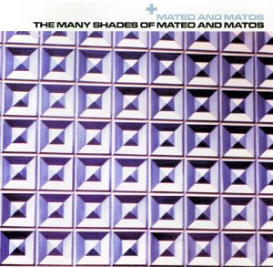 Mateo and Matos - Many Shades of Mateo and Matos