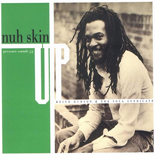 Hudson,Keith & Soul Syndicate - Nuh Skin Up