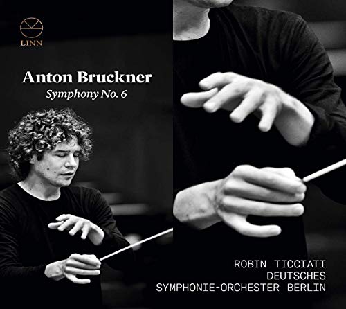 Deutsches Symphonie-Orchester Berlin, Anton Bruckner, Robin Ticciati - Bruckner: Sinfonie Nr. 6 in A-Dur