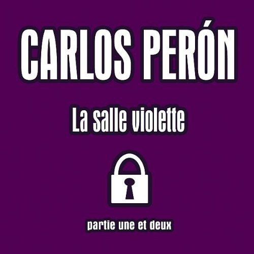 Carlos Peron - La Salle Violette-Part 1 & 2