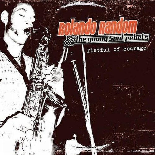 Random , Rolando & Young Soul Rebels , The - Fistful Of Courage