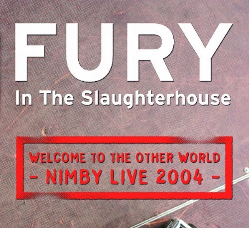 Fury in the Slaughterhouse - Welcome to the Other World - Nimby Live 2004