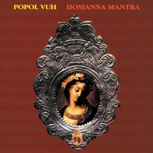 Popol Vuh - Hosianna Mantra