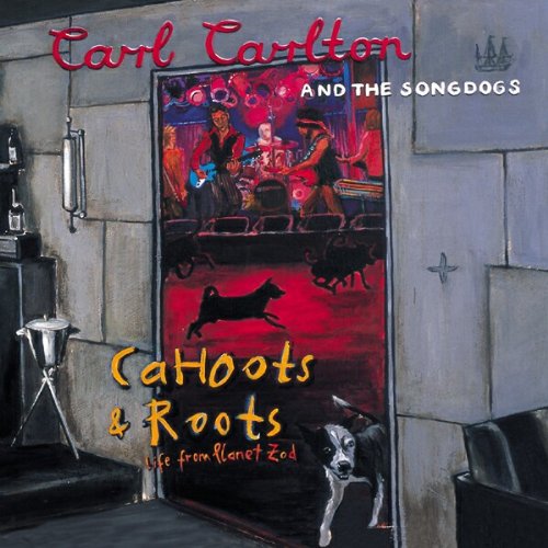 Carlton , Carl - Cahoots & Roots: Life From Planet Zod