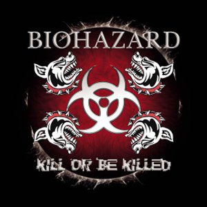 Biohazard - Kill or be killed